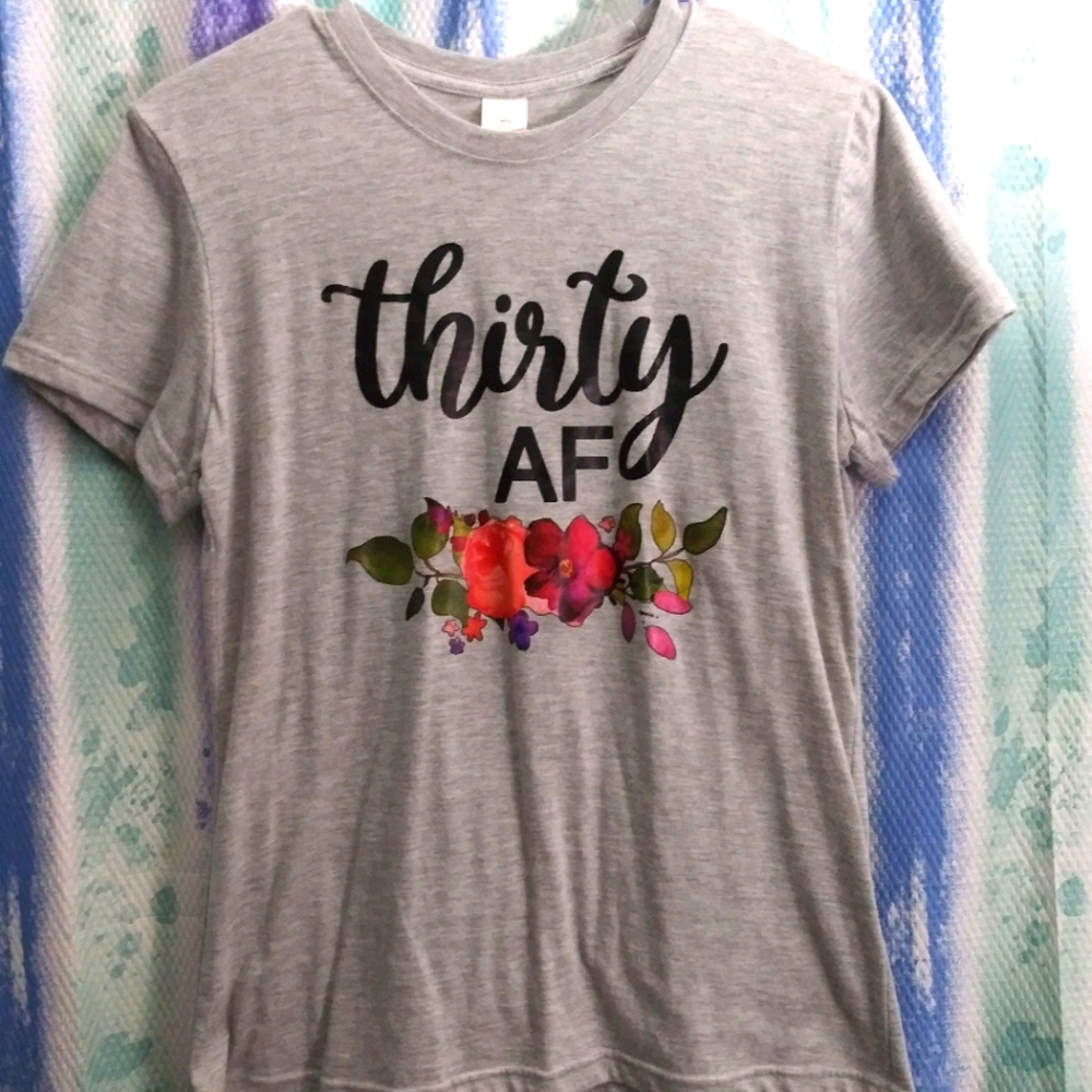 Thirty AF Shirt